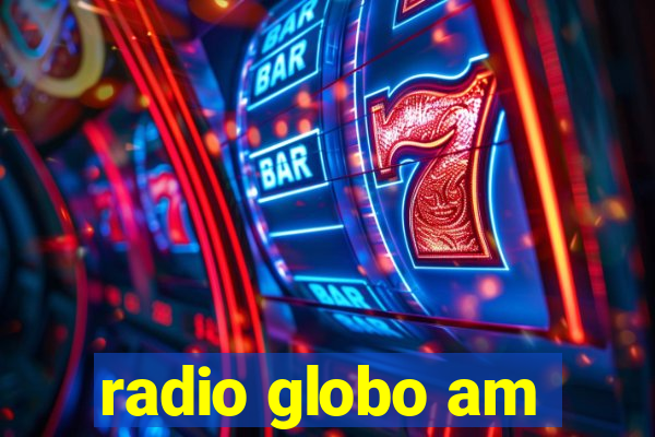 radio globo am