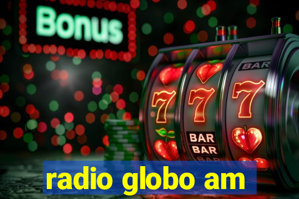 radio globo am