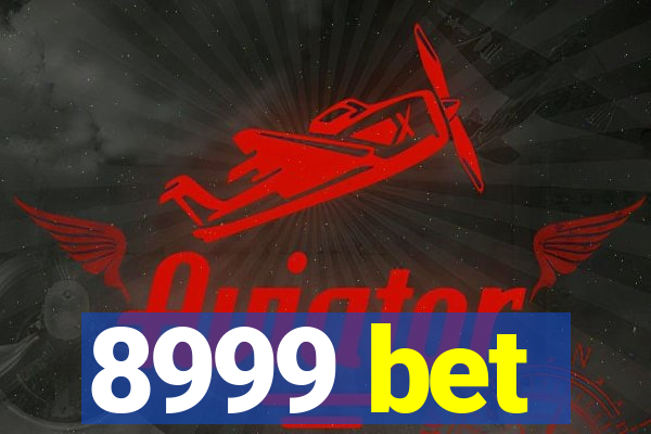 8999 bet