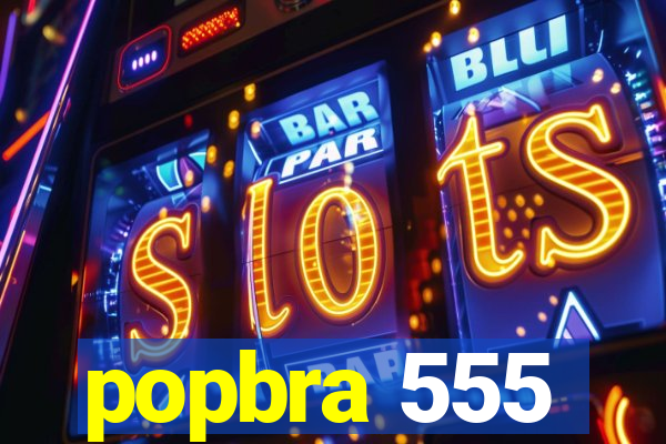 popbra 555