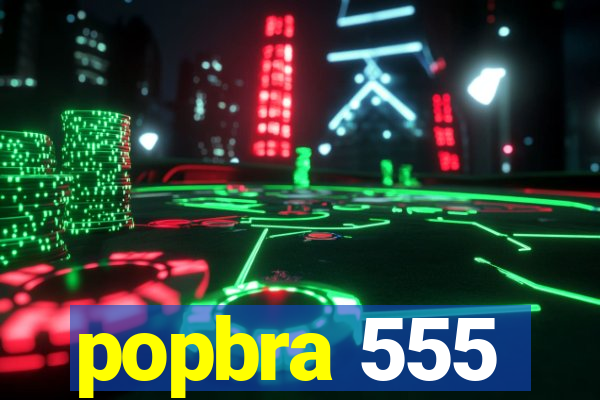 popbra 555