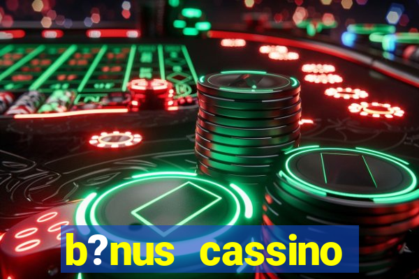 b?nus cassino betano como funciona