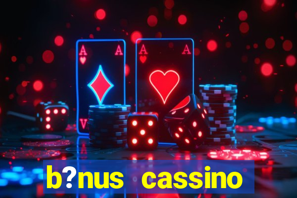 b?nus cassino betano como funciona