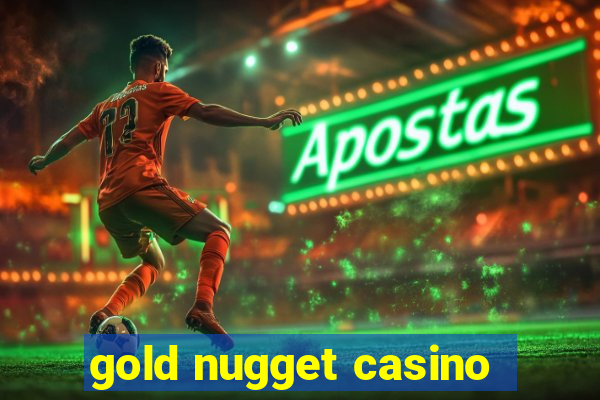 gold nugget casino