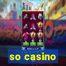 so casino