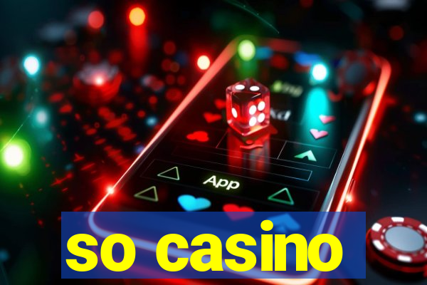 so casino