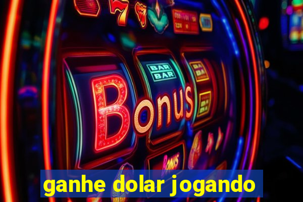 ganhe dolar jogando