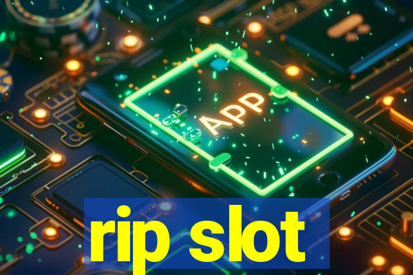 rip slot