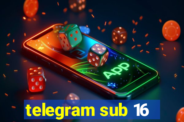 telegram sub 16