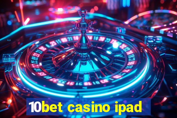 10bet casino ipad