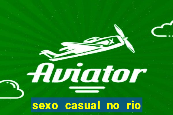 sexo casual no rio de janeiro