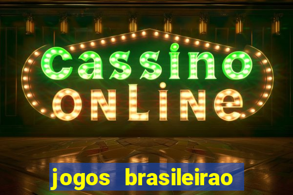 jogos brasileirao serie a hoje