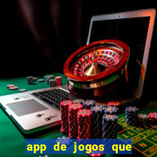 app de jogos que dao dinheiro de verdade