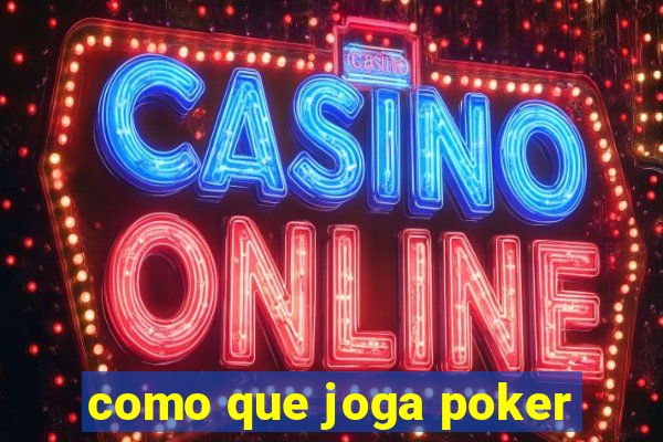 como que joga poker