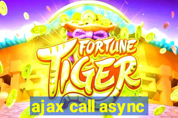 ajax call async