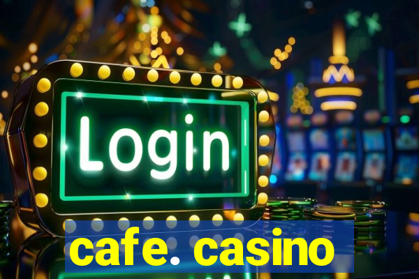 cafe. casino