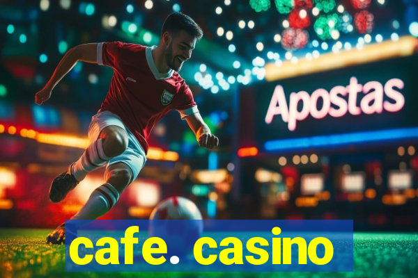 cafe. casino