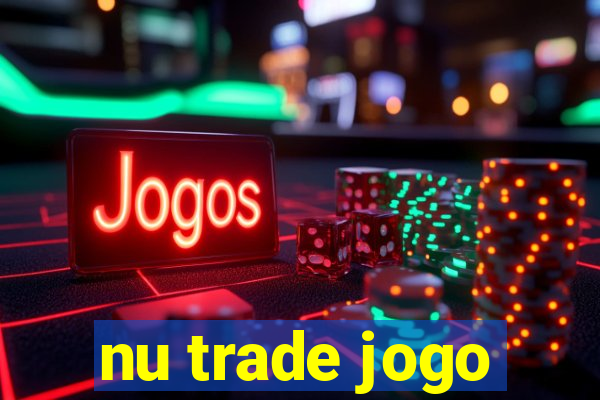 nu trade jogo