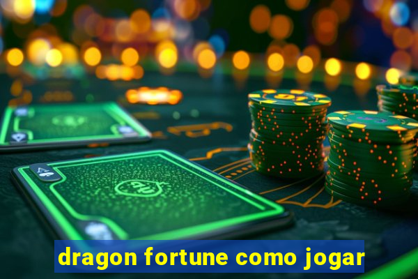 dragon fortune como jogar