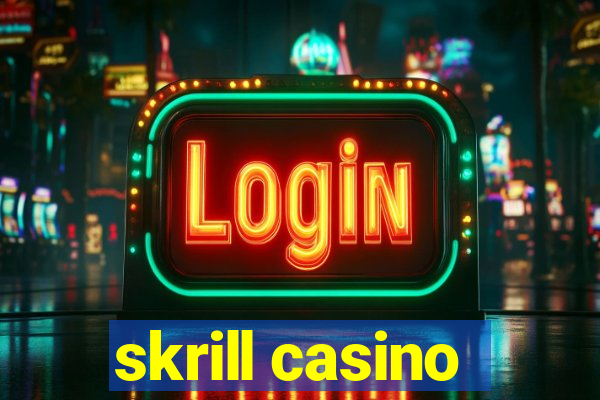 skrill casino