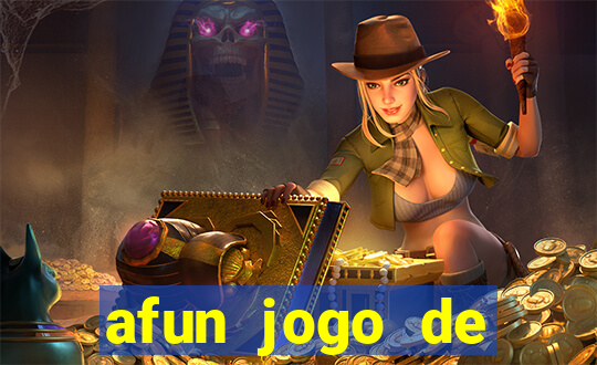 afun jogo de ganhar dinheiro