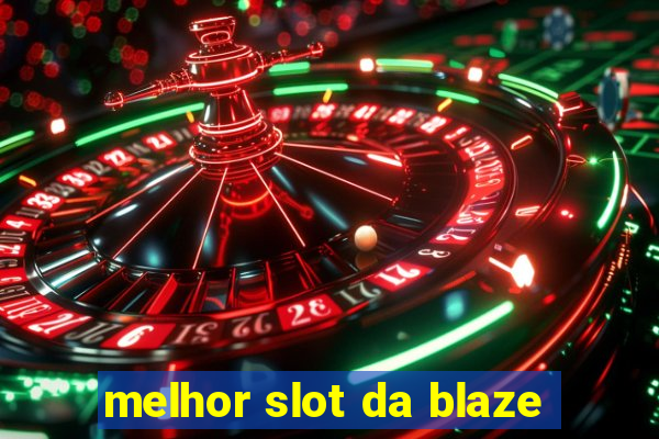 melhor slot da blaze