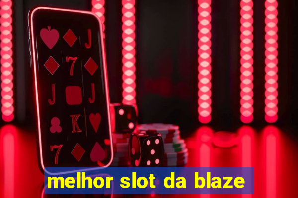 melhor slot da blaze