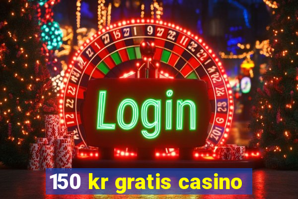 150 kr gratis casino