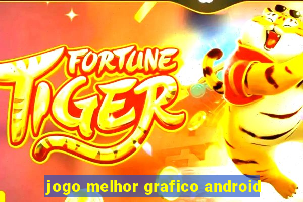 jogo melhor grafico android