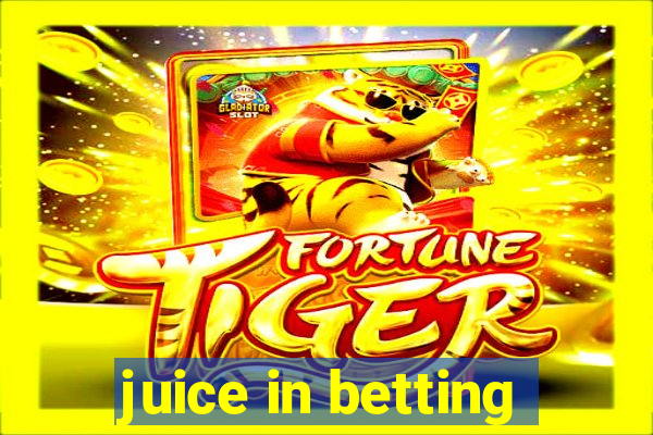 juice in betting