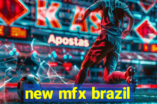 new mfx brazil