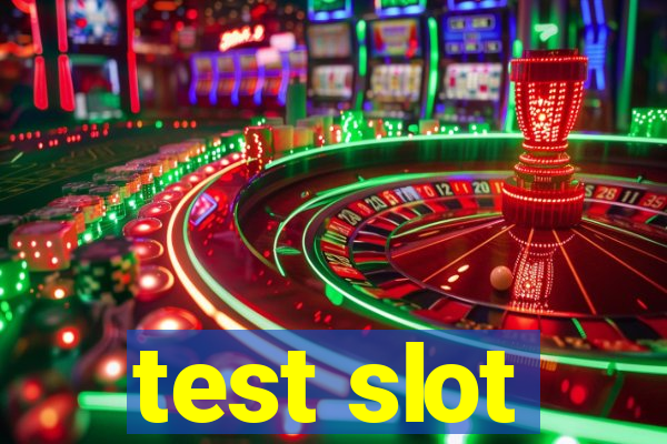 test slot