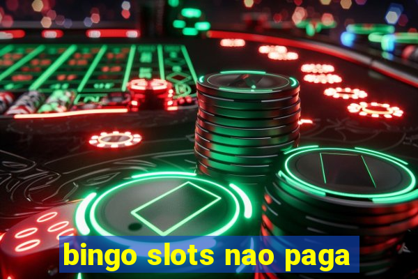 bingo slots nao paga