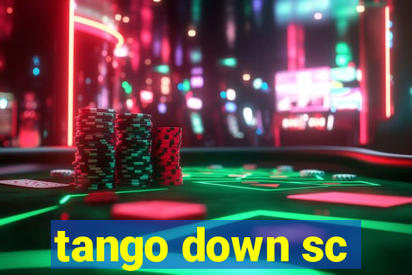 tango down sc