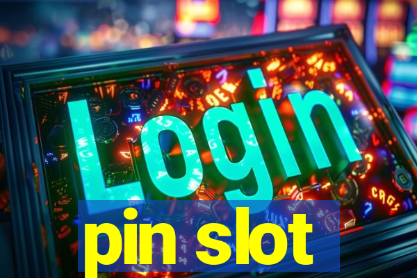 pin slot