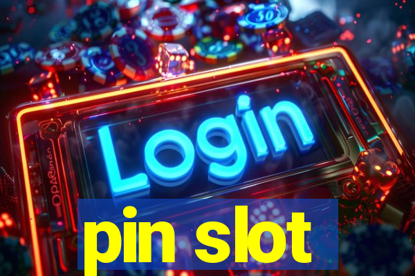 pin slot