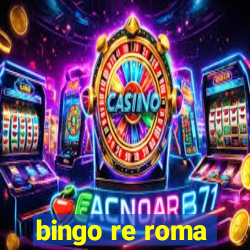 bingo re roma