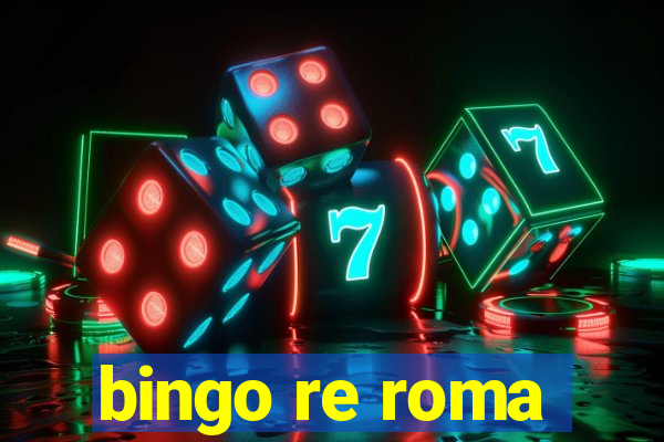 bingo re roma