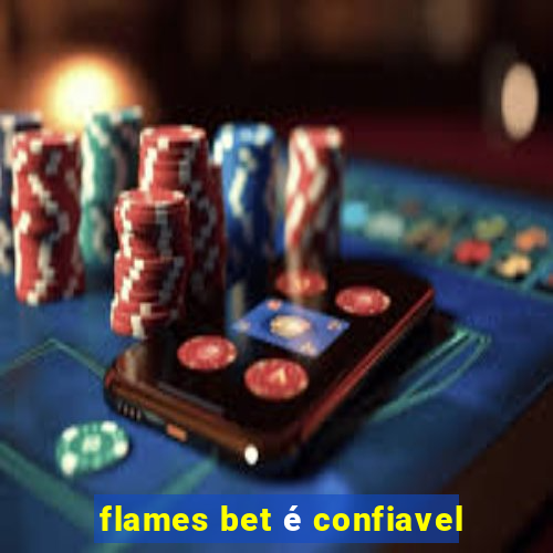 flames bet é confiavel