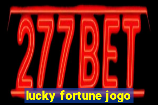 lucky fortune jogo