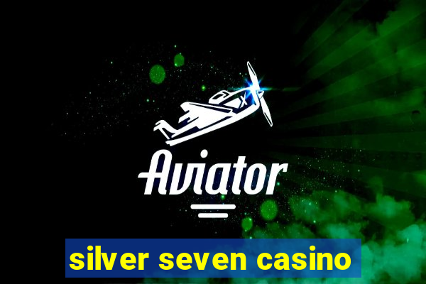 silver seven casino