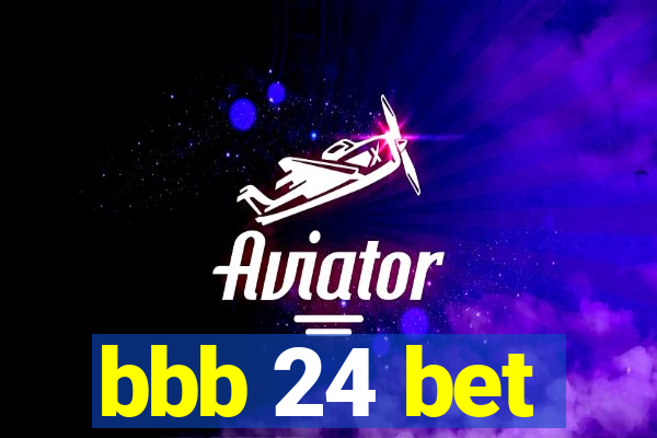 bbb 24 bet