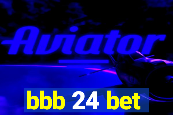 bbb 24 bet