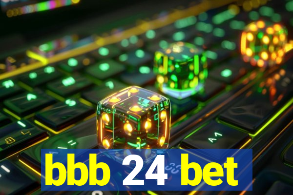 bbb 24 bet