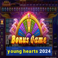 young hearts 2024