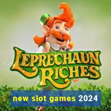 new slot games 2024