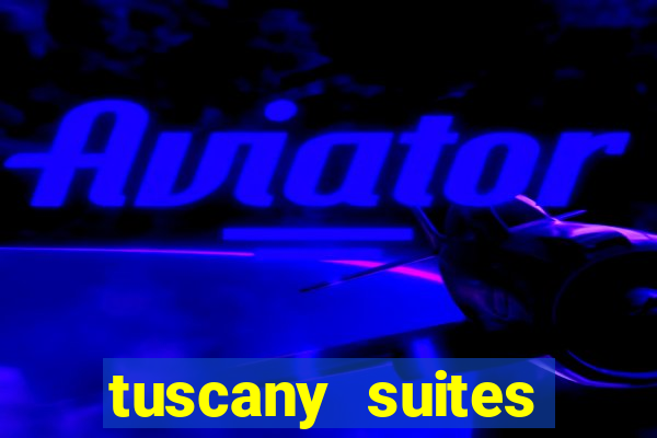 tuscany suites casino hotel las vegas