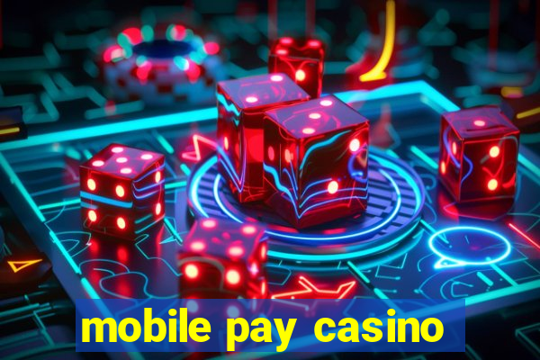 mobile pay casino