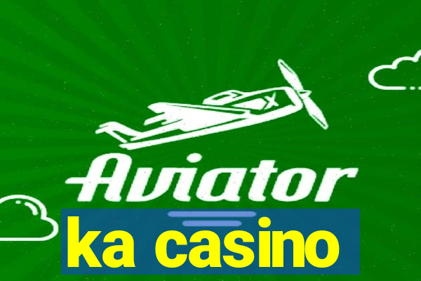 ka casino