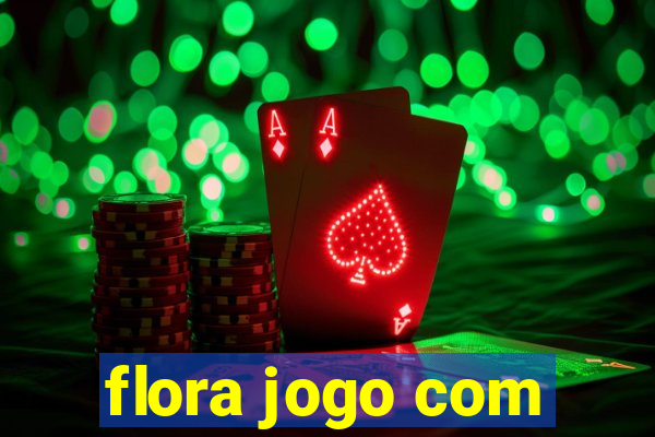 flora jogo com